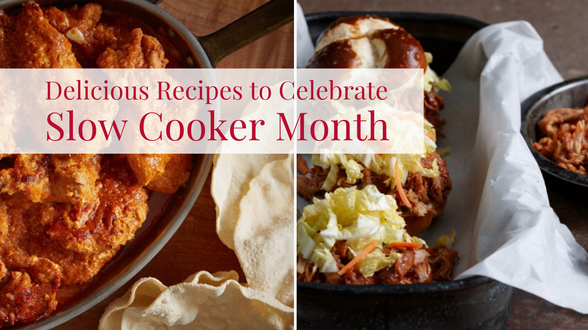 DELICIOUS RECIPES TO CELEBRATE SLOW COOKER MONTH