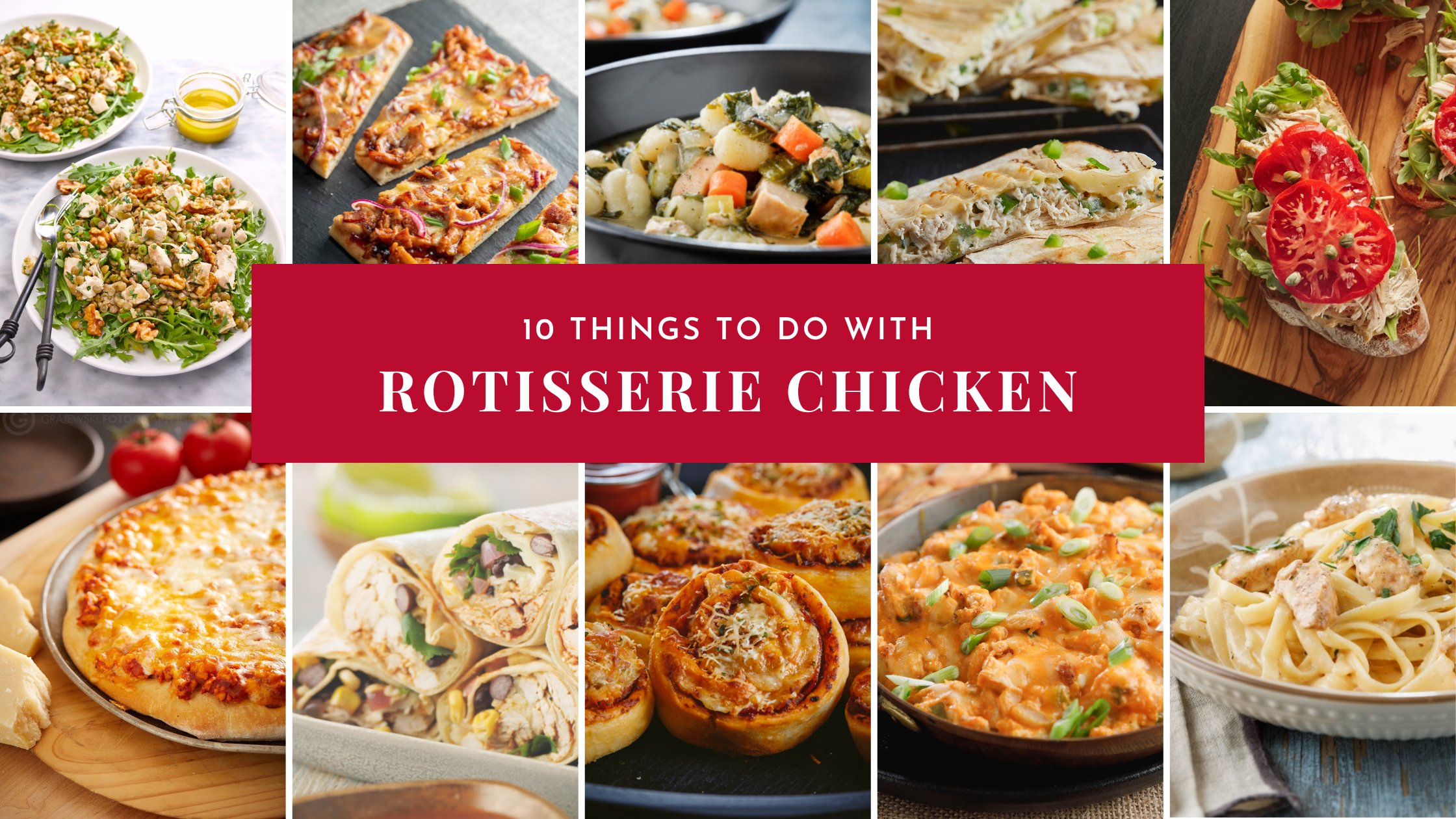 10 THINGS TO DO WITH ROTISSERIE CHICKEN